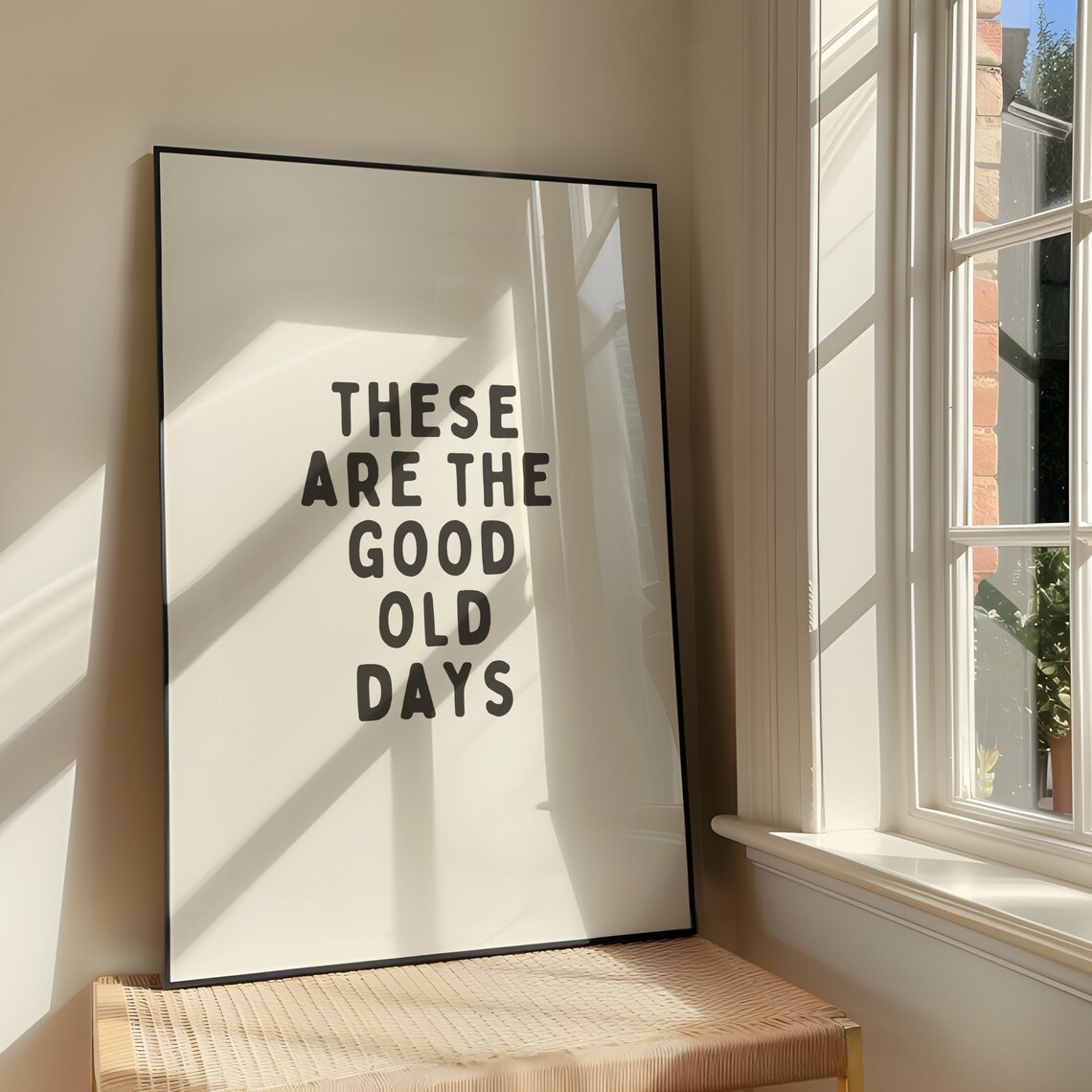 These Are The Good Old Days Bold Positivity Poster
