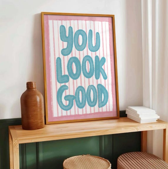You Look Good Art Print Uplifting Typography Poster Blue Retro Bathroom Decor Funky Quote Motivational Trendy Pink Preppy Wall