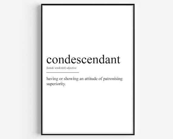 Condescendant Dictionary Definition Adjective Sarcastic Quote Poster