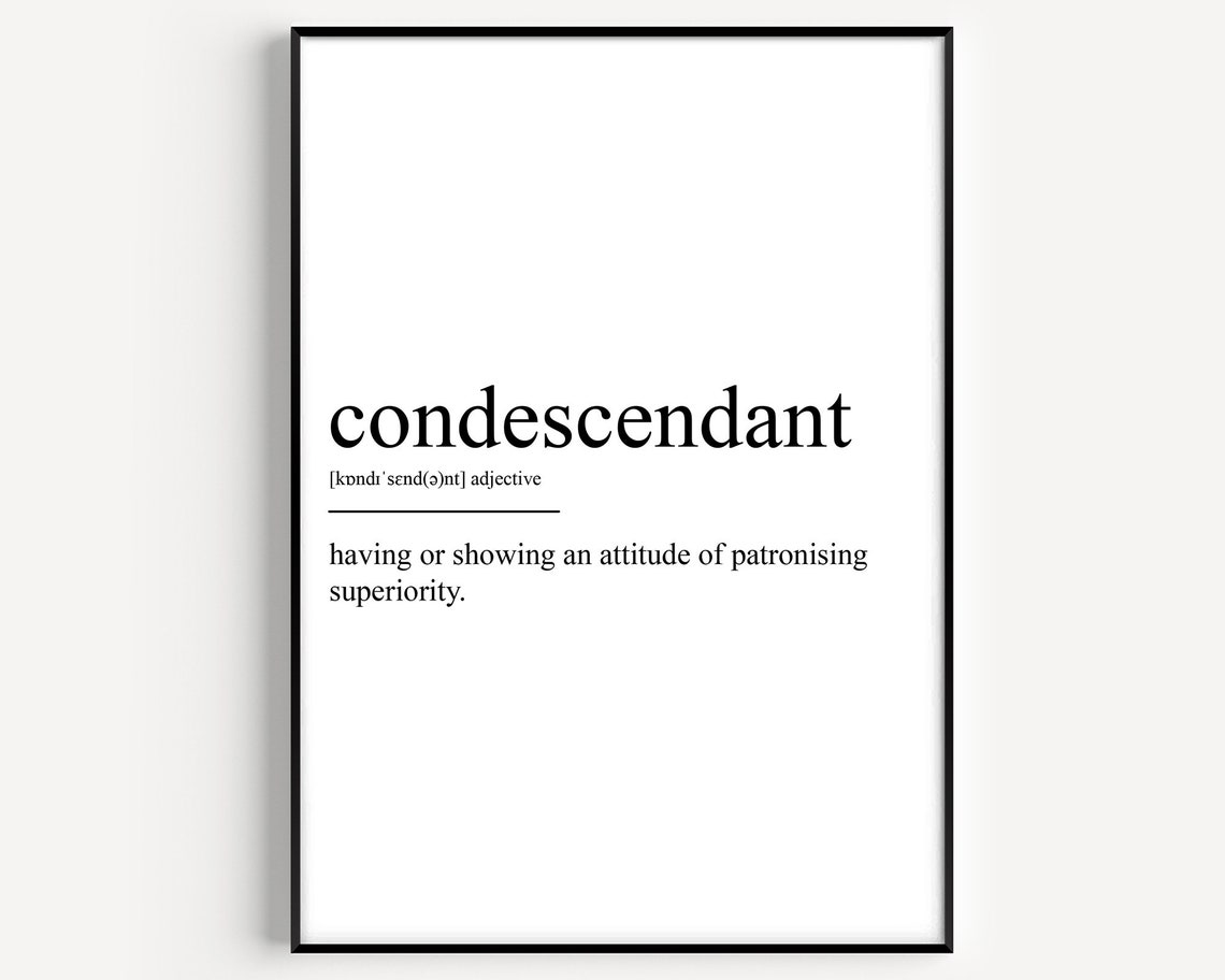 Condescendant Dictionary Definition Adjective Sarcastic Quote Poster