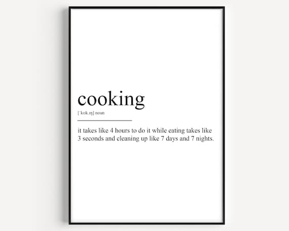 Cooking Definition Funny Dictionary Quote Gift for Home Chefs Wall Art