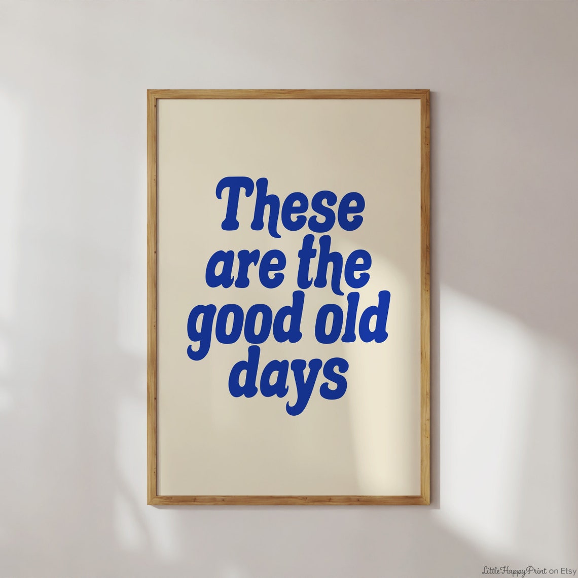 These Are the Good Old Days Blue Retro Script Nostalgic Wall Art