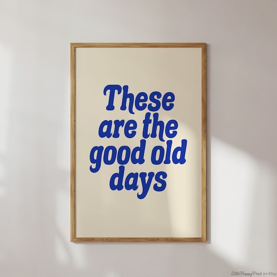 These Are the Good Old Days Blue Retro Script Nostalgic Wall Art