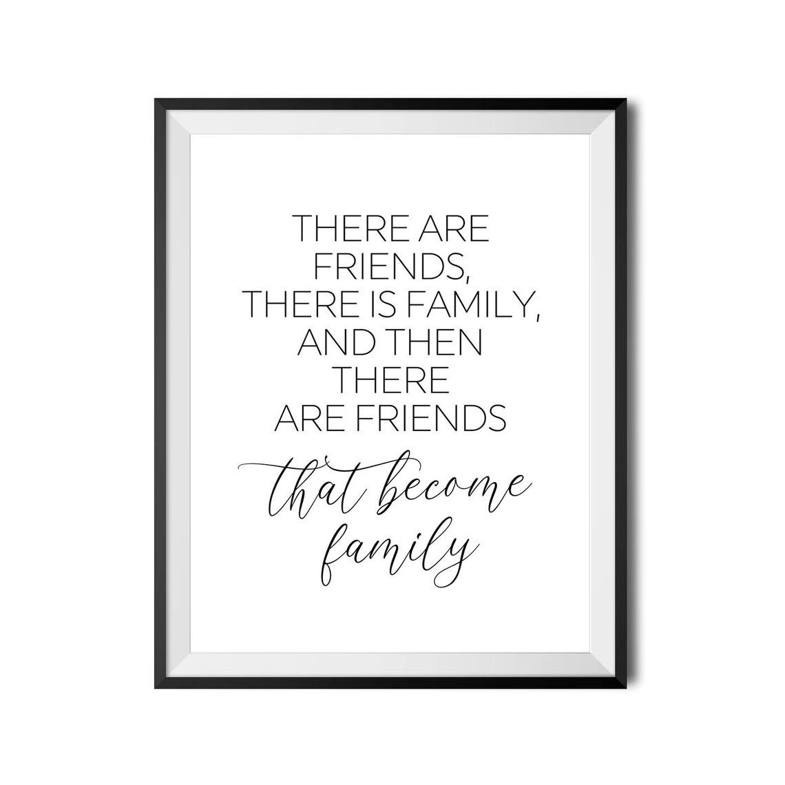 There Are Friends There Is Family And Then There Are Friends That Become Family Print Quote Poster Best Friend Gift Instant - Image 3