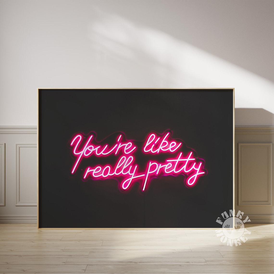 You’re Like Really Pretty Neon Sign Art Print