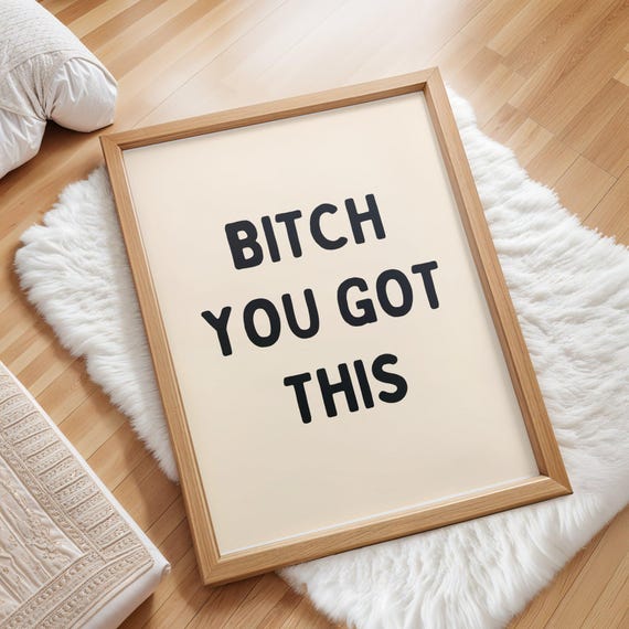Bitch You Got This Print Poster Empowerment Wall Art Funny Motivational Quote Beige Black