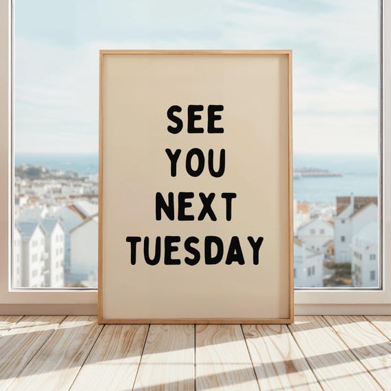 See You Next Tuesday Poster Funny Rude Sweary Wall Art Print Sarcastic