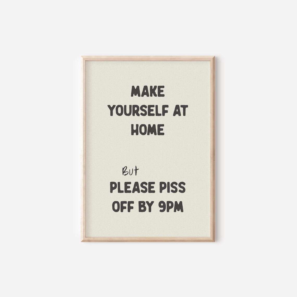 Make Yourself at Home but Piss Off by 9PM Funny Entryway Quote Poster - Image 4