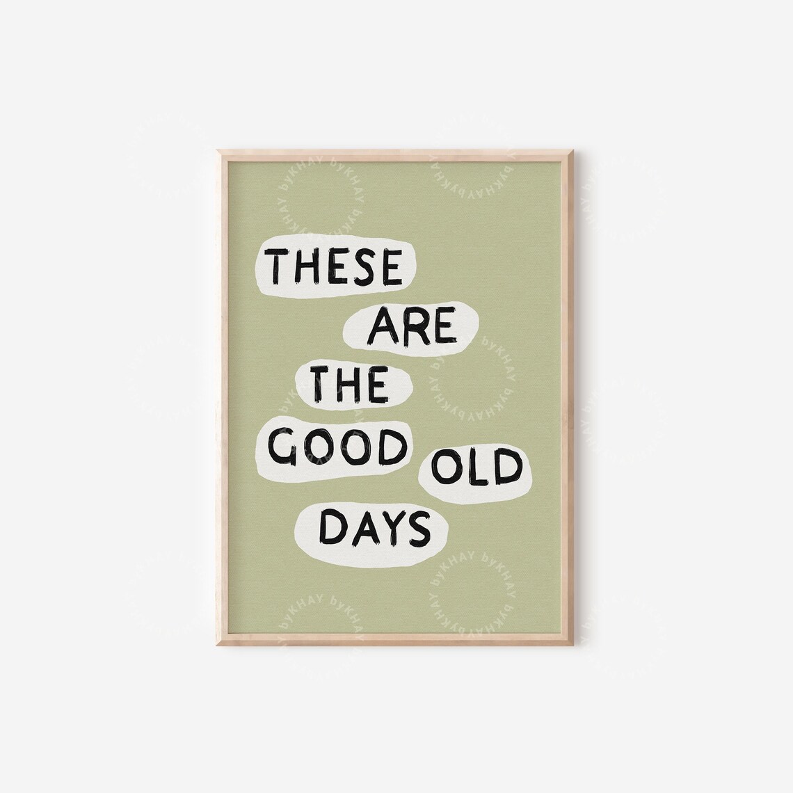 These Are The Good Old Days Sage Green Inspirational Quote Wall Poster - Image 4