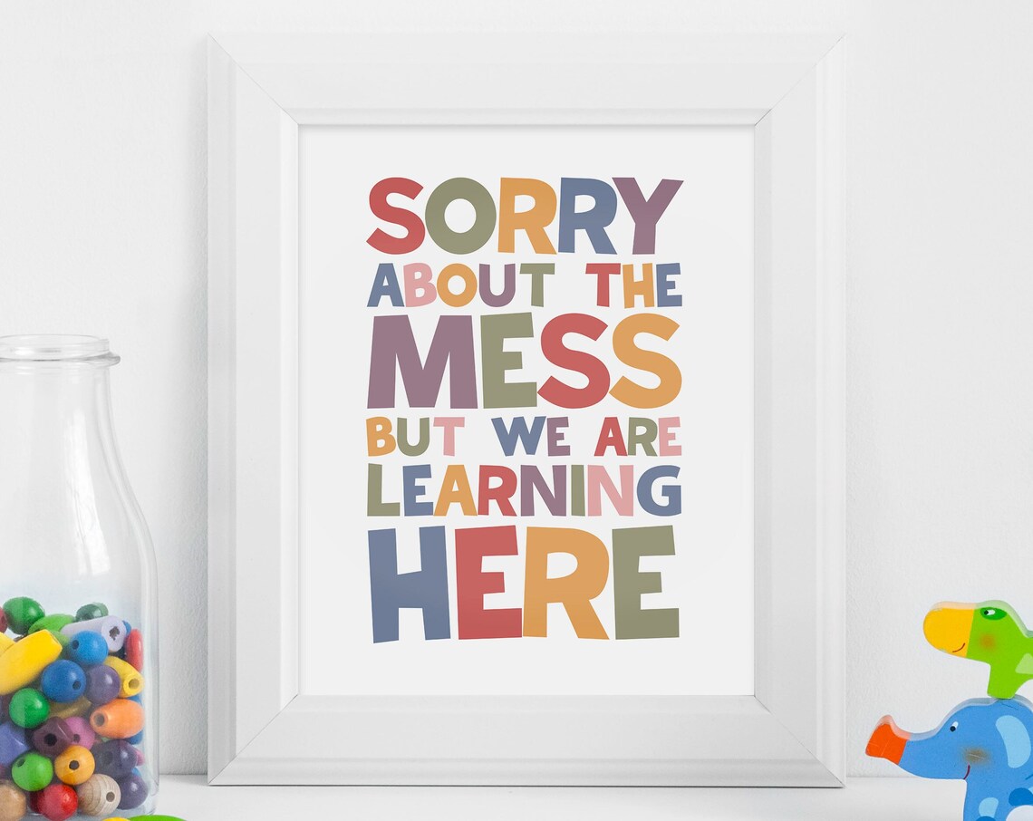 Sorry About The Mess But We Are Learning Here Kids Sign Poster - Image 3