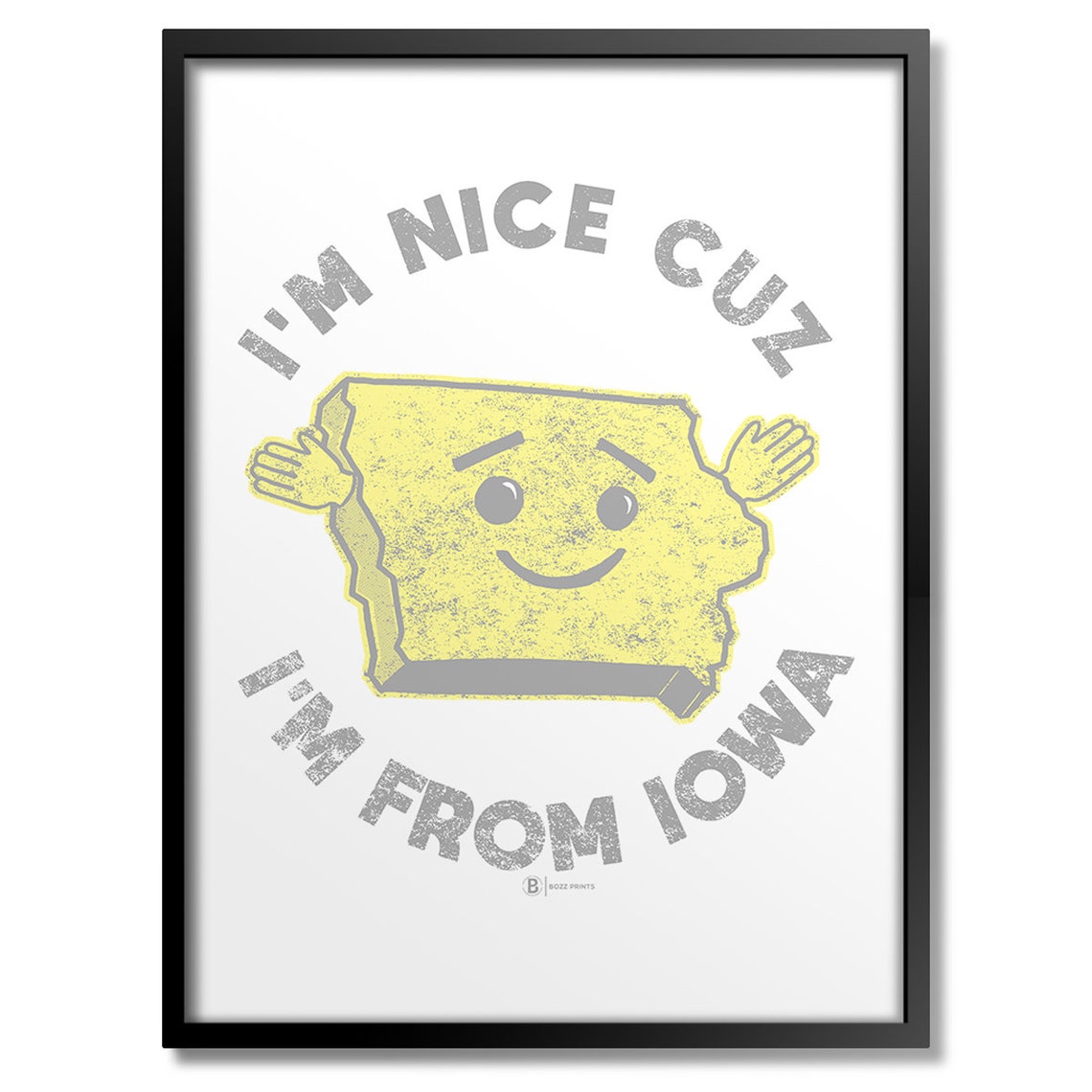 I'm Nice Cuz I'm From Iowa Funny Smiling Iowa State Map Art Poster