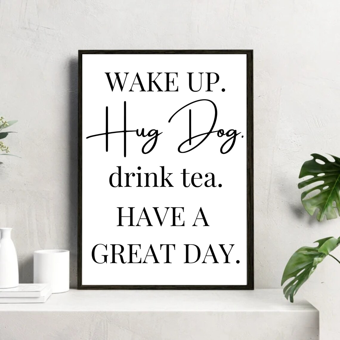 Wake Up, Hug Dog, Drink Tea Funny Dog Art Print - Image 2