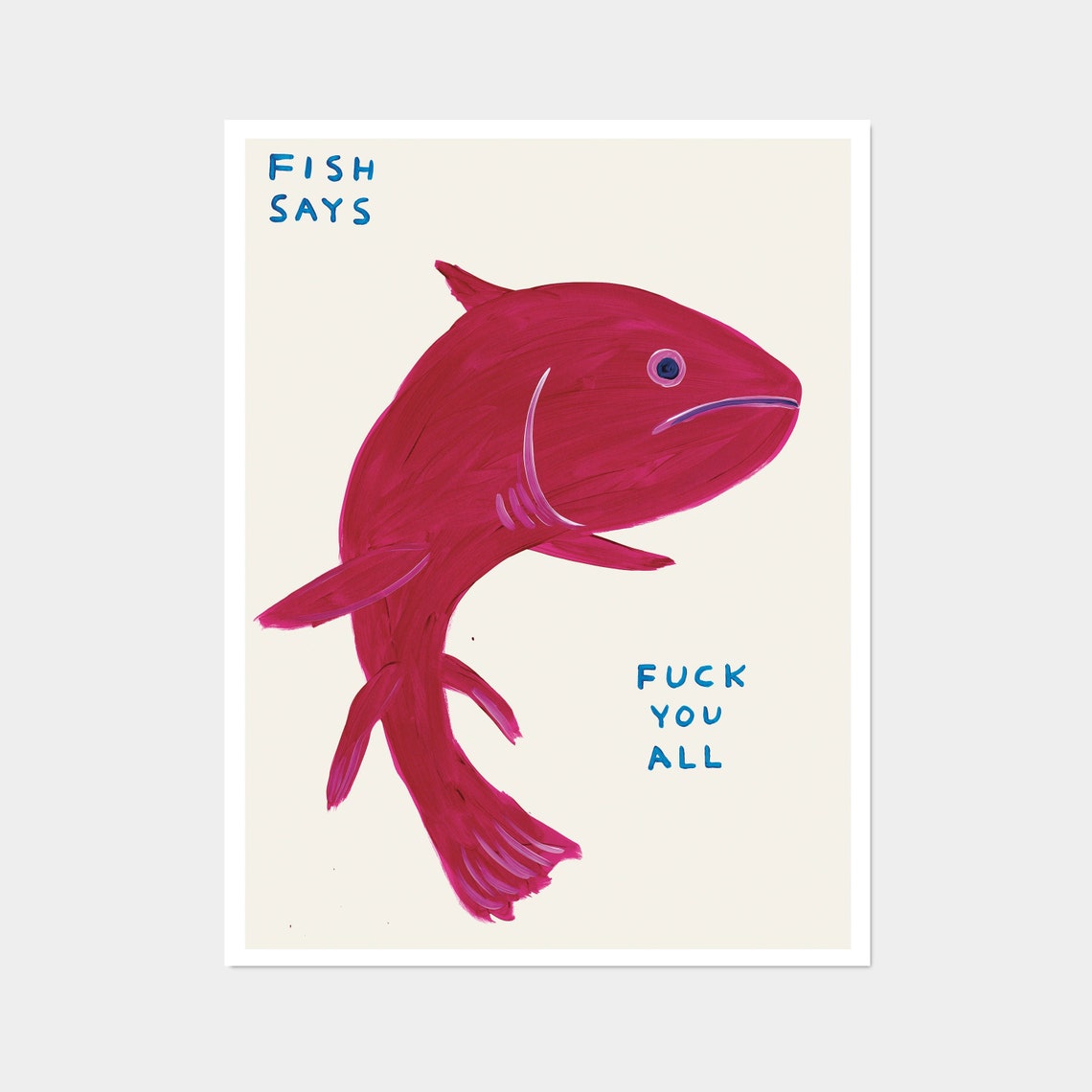 Fish Says Fuck You All Poster Print