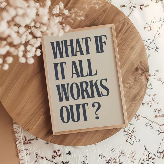 What If It All Works Out Print Dark Blue Greige Motivational Inspirational Poster