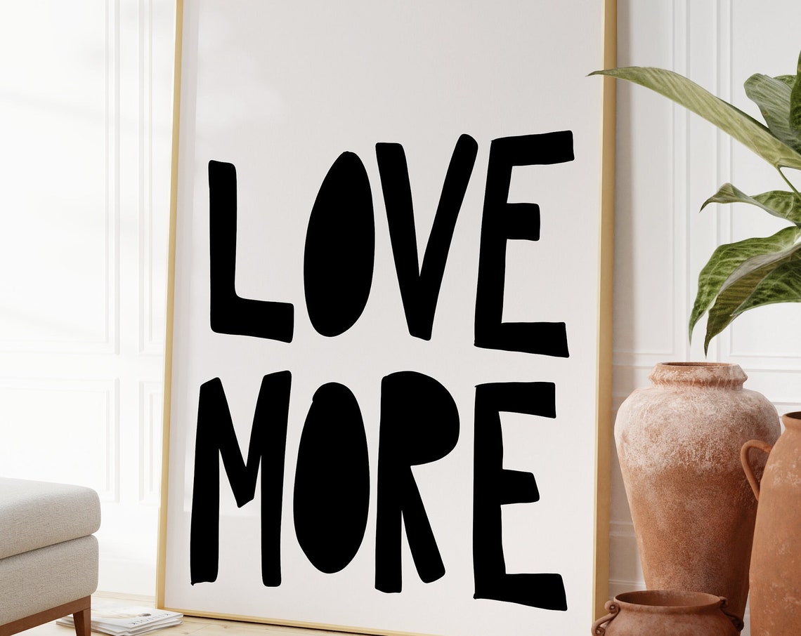 Love More Bold Black Typography Minimalist Modern Quote Poster