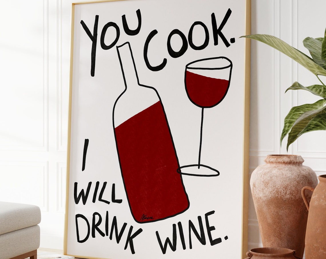 You Cook I Will Drink Wine Funny Bottle Glass Kitchen Decor Art Poster