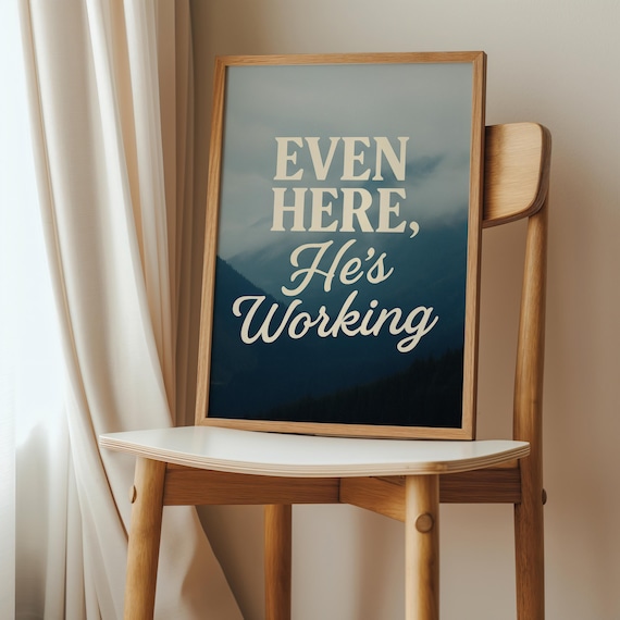 Even Here Hes Working Misty Mountain Faith Christian Quote Art Print