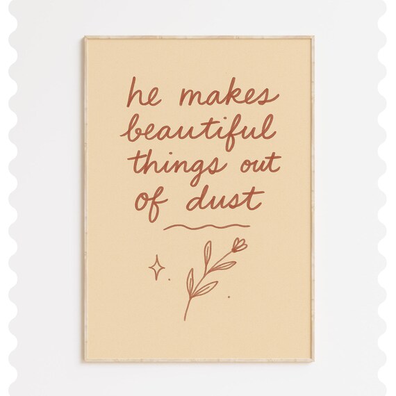 He Makes Beautiful Things Out Of Dust Christian Wall Art Encouraging Bible Verse Faith Quote Neutral Scripture Decor