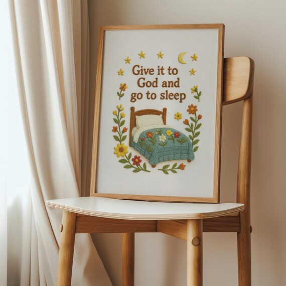 Give It to God and Go to Sleep Cozy Embroidered Bedtime Quote Print