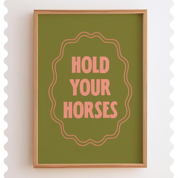 Hold Your Horses Pink on Olive Green Retro Typography Quote Poster