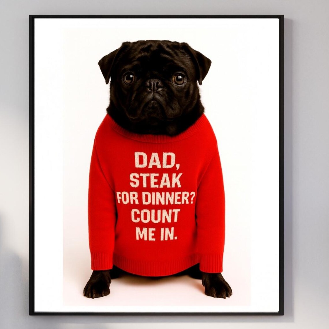 Funny Pug Dad Steak For Dinner Count Me In Art Print