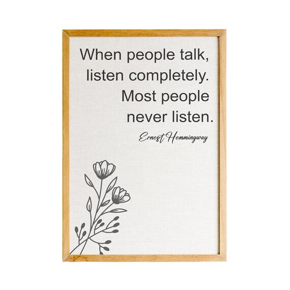 Ernest Hemingway When People Talk Listen Completely Floral Quote Poster