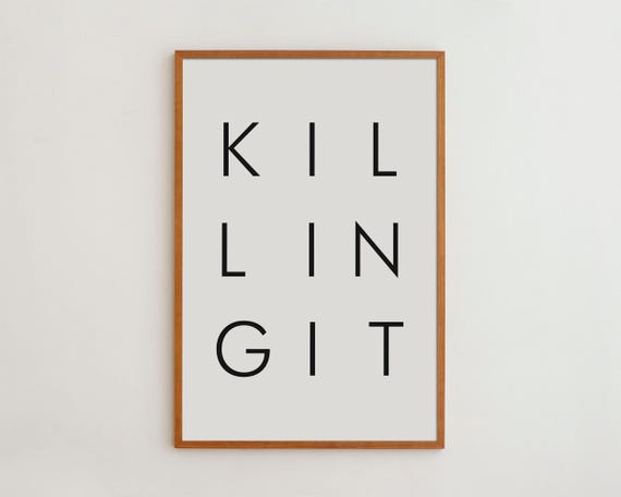 Killing It Black White Typography Art Print