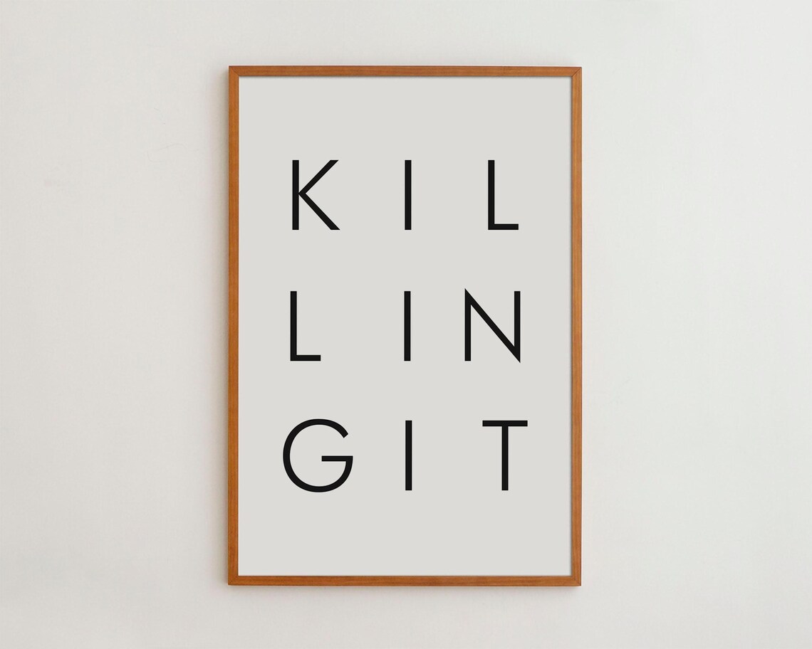 Killing It Black White Typography Art Print