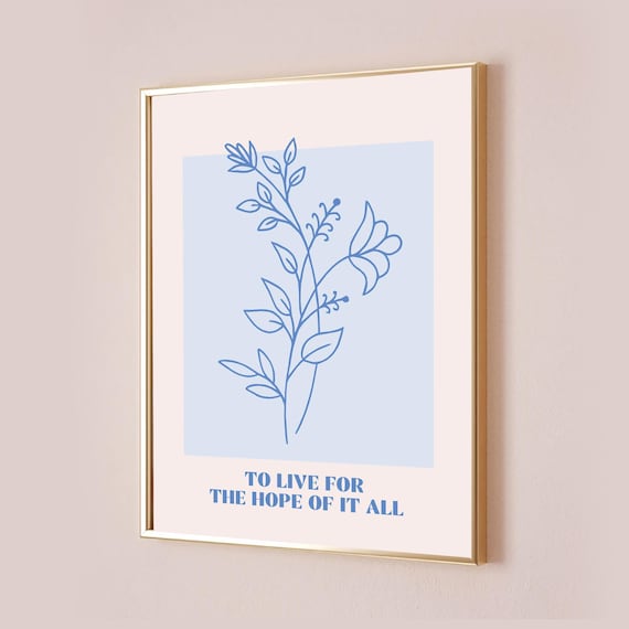 To Live For the Hope of It All Taylor Quote Print