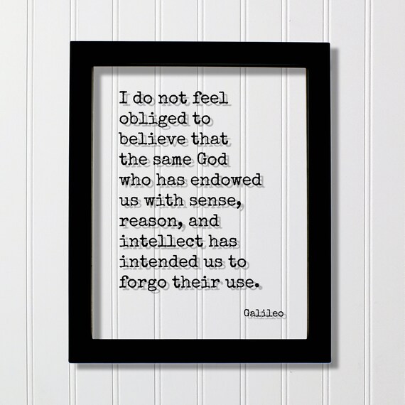 Galileo God Endowed Us with Sense Reason Intellect Quote Poster