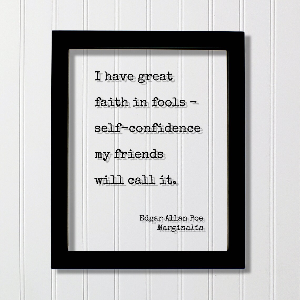 Edgar Allan Poe I Have Great Faith in Fools Marginalia Quote Poster