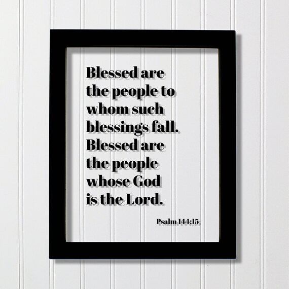 Psalm 14415 Blessed Are The People To Whom Such Blessings Whose God Is Lord Floating Scripture Frame Bible Verse Christian Decor