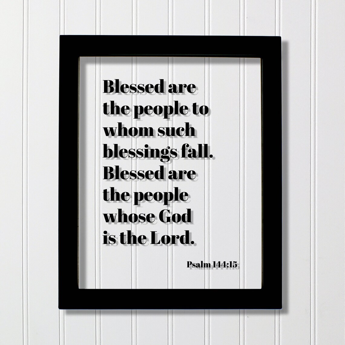 Psalm 14415 Blessed Are The People To Whom Such Blessings Whose God Is Lord Floating Scripture Frame Bible Verse Christian Decor