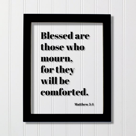 Matthew 5:4 Blessed Are Those Who Mourn Art Print