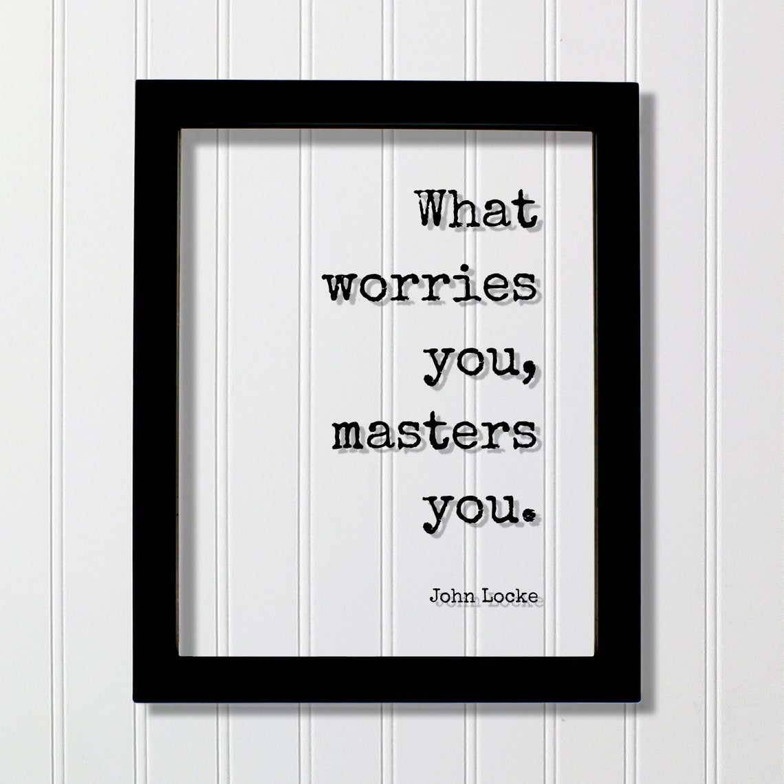 John Locke Floating Quote What Worries You Masters Mindset Intention Meditation Meditate Happy Happiness Peace Calm Mind Peaceful
