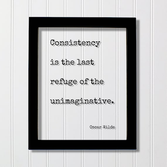 Oscar Wilde Consistency Last Refuge Unimaginative Quote Wall Art