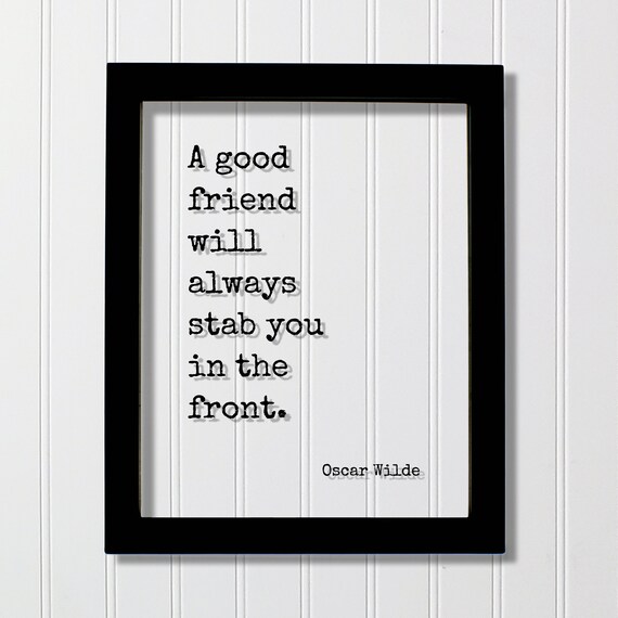 Oscar Wilde Good Friend Stab Front Funny Quote Frame Art Poster