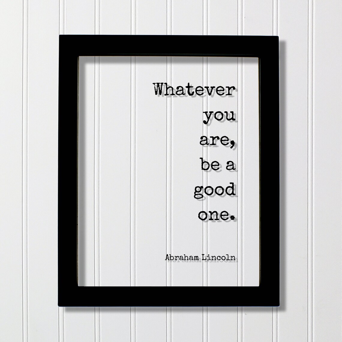 Whatever You Are, Be a Good One Art Print