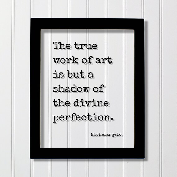 Michelangelo Quote Poster The True Work Of Art Is But A Shadow