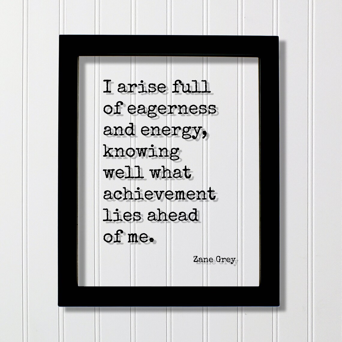 Zane Grey Arise Full of Eagerness and Energy Morning Quote Poster