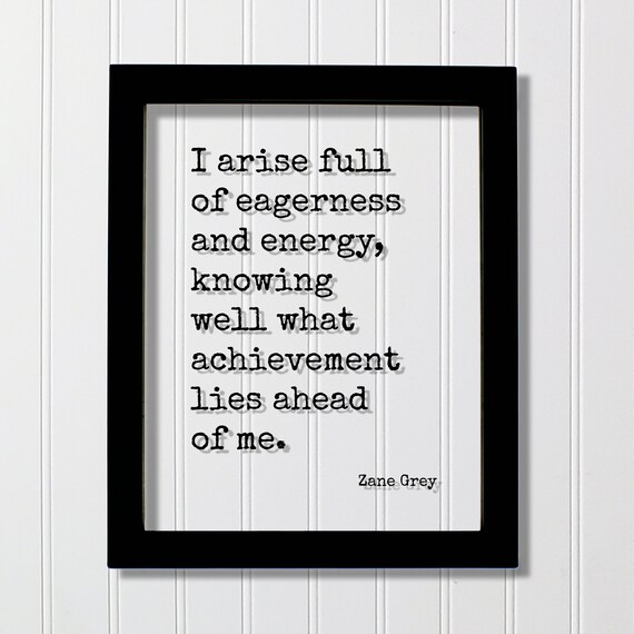 Zane Grey Arise Full of Eagerness and Energy Morning Quote Poster