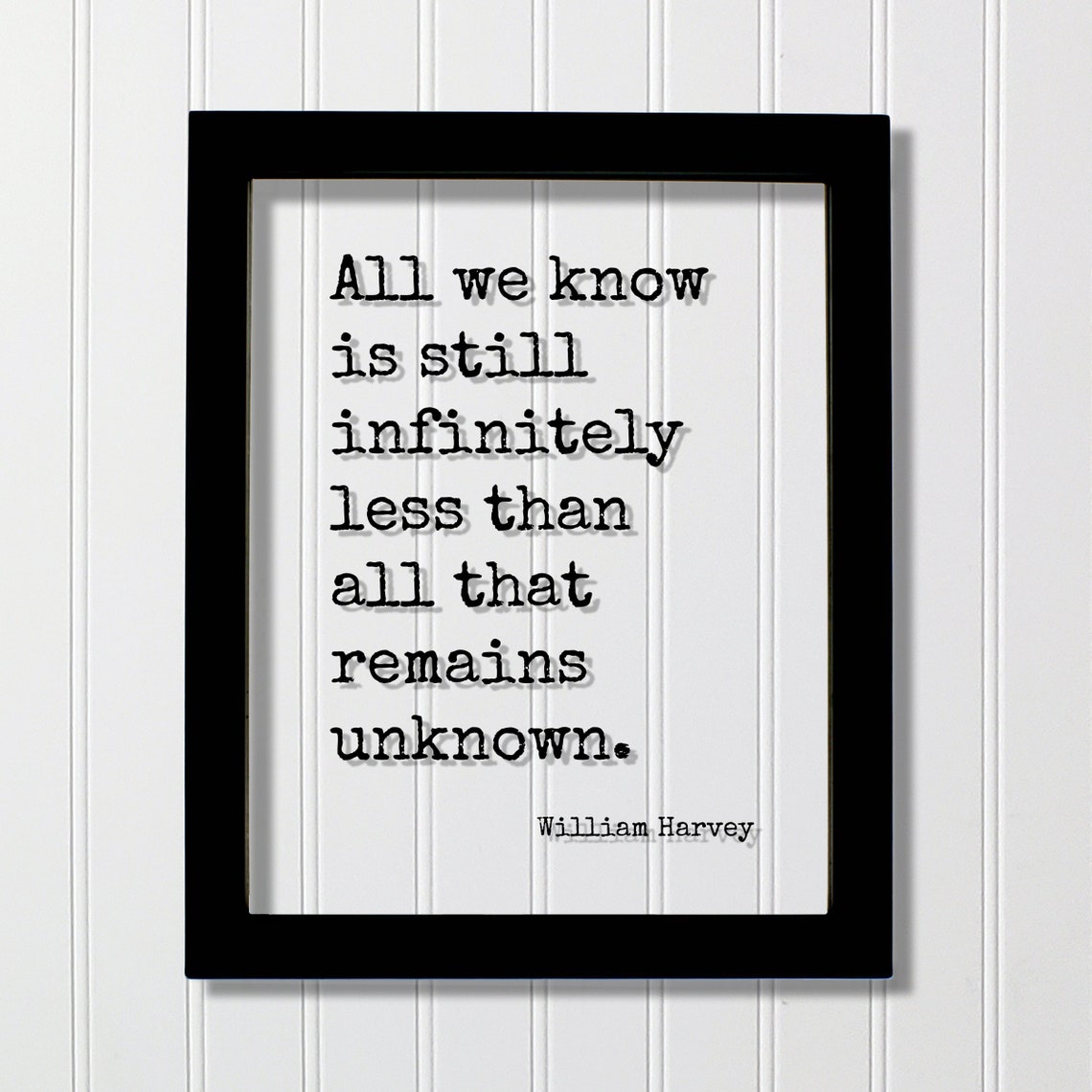 William Harvey All We Know Unknown Remains Wisdom Quote Poster