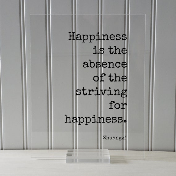 Zhuangzi Floating Quote Happiness Is The Absence Of Striving For Happy Meditate Meditation Mind Mindset Thoughts Joy Peace Acceptance