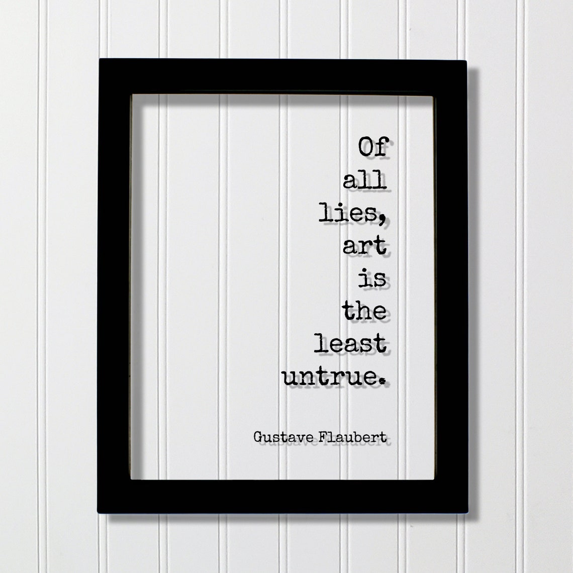 Gustave Flaubert Art Least Untrue Quote Floating Frame Poster