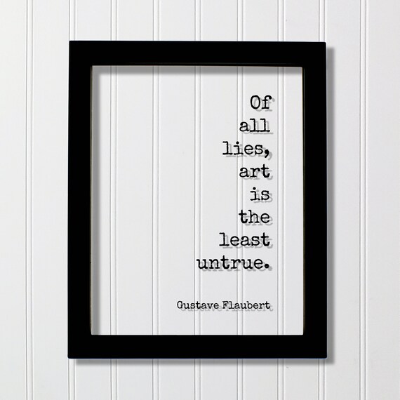 Gustave Flaubert Art Least Untrue Quote Floating Frame Poster