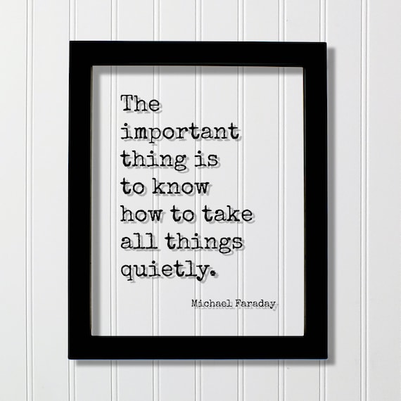 Michael Faraday Take All Things Quietly Calm Mindfulness Quote Poster