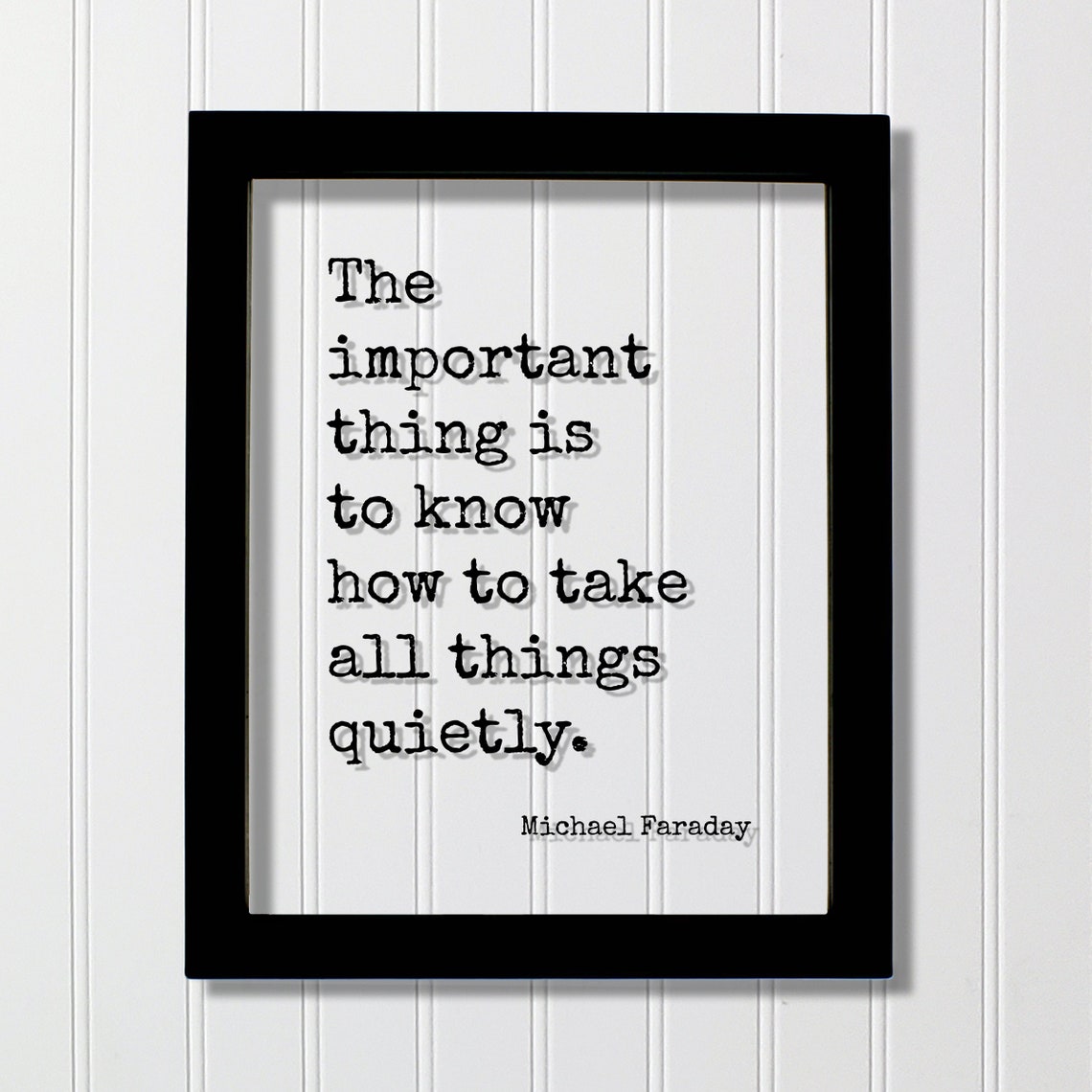 Michael Faraday Quote The Important Thing Is To Know How Take All Things Quietly Mind Mindset Intention Meditate Happy Peace Silent