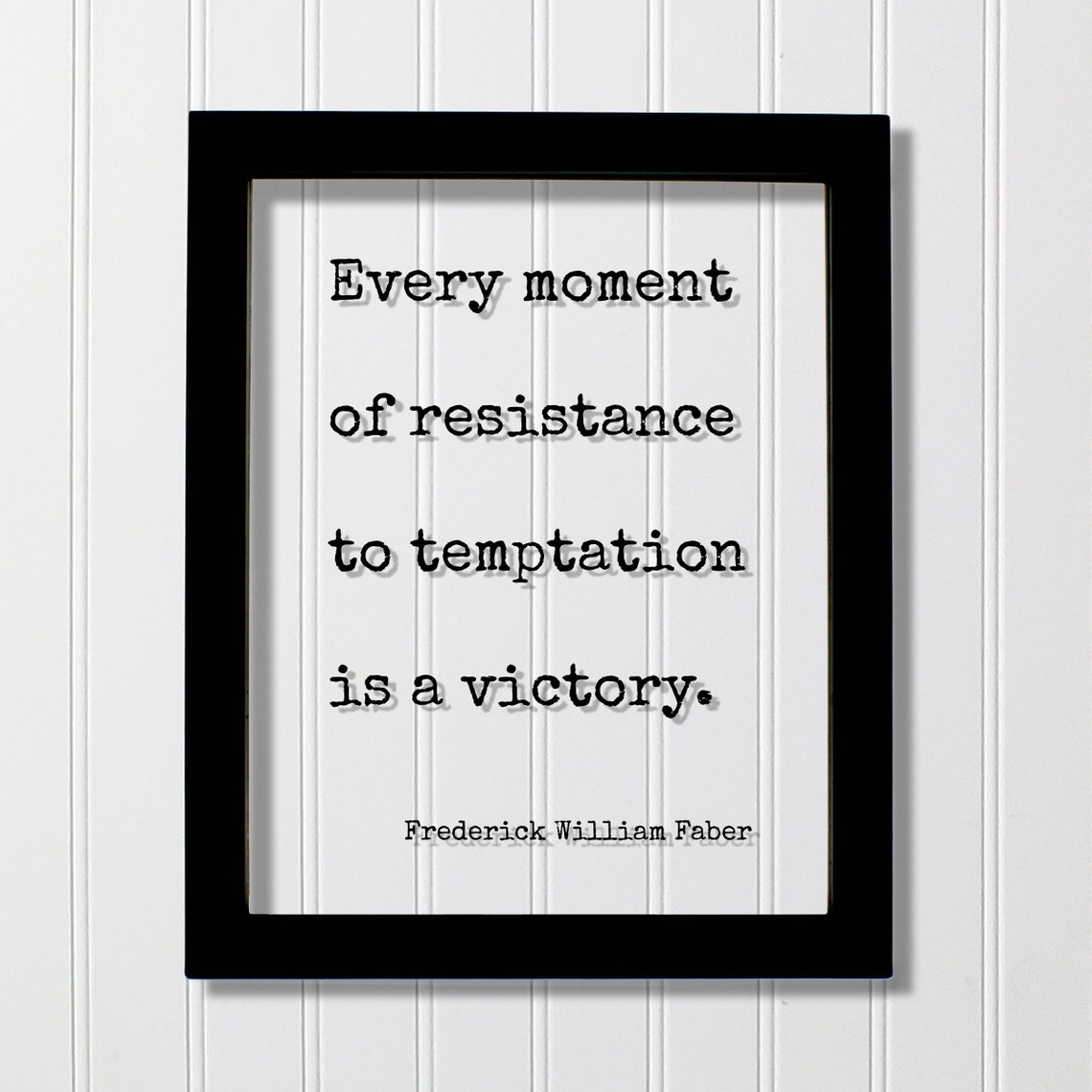 Frederick William Faber Resistance To Temptation Victory Quote Poster