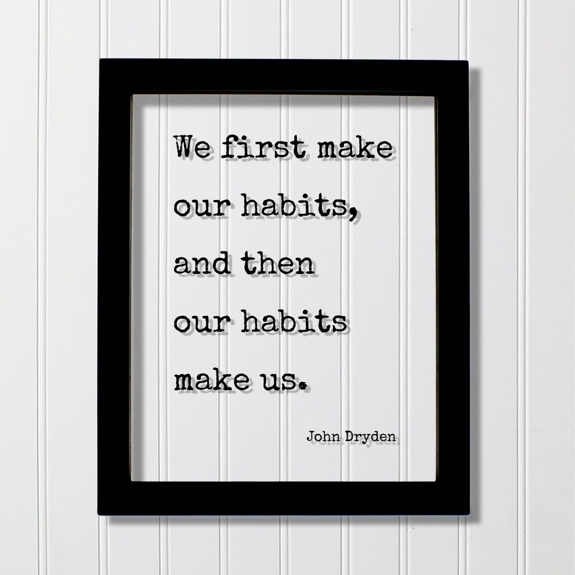 John Dryden Habits Make Us First Motivational Quote Wisdom Poster