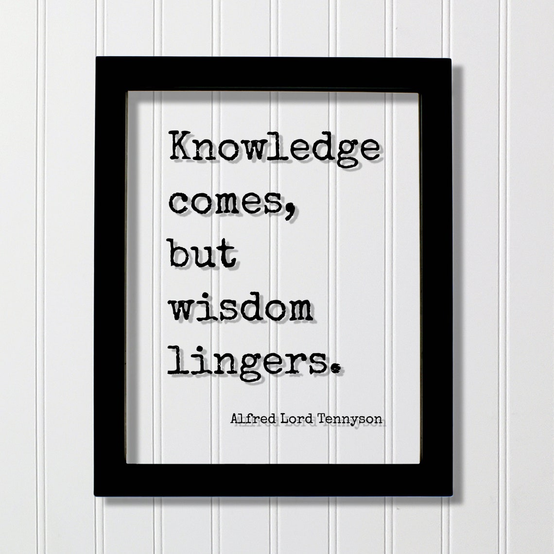 Alfred Lord Tennyson Knowledge Comes But Wisdom Lingers Quote Poster